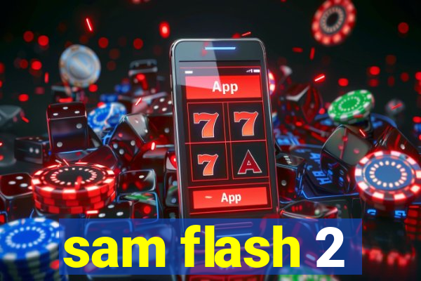 sam flash 2